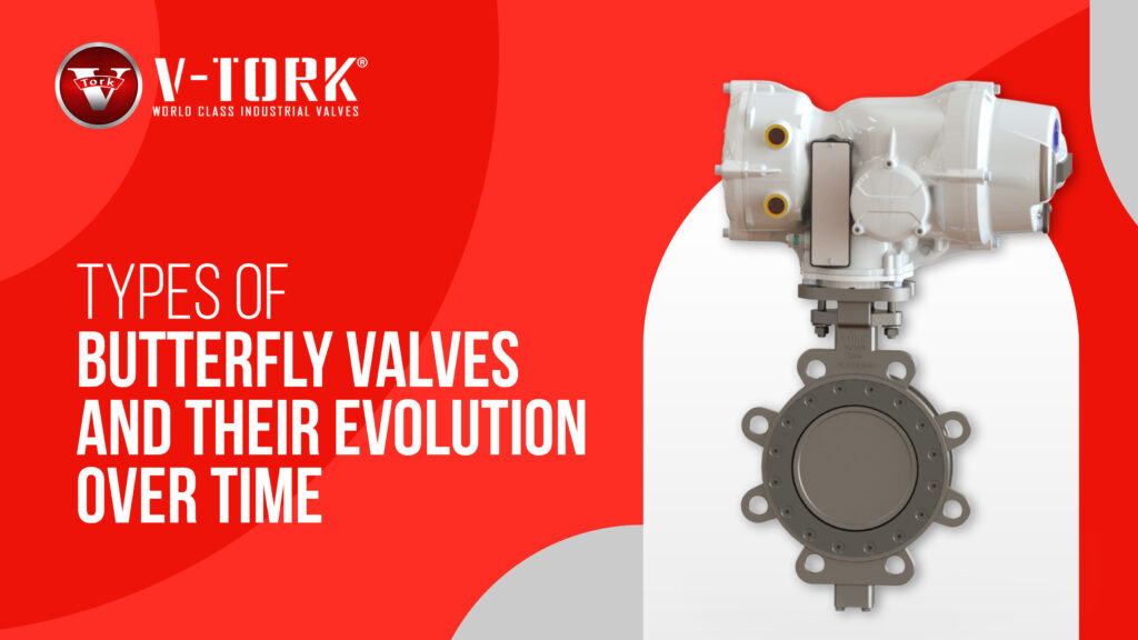 types of butterfly valves and evolution of butterfly valves