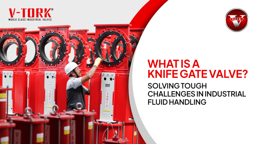 Knife Gate Valves | Industrial Fluid Handling