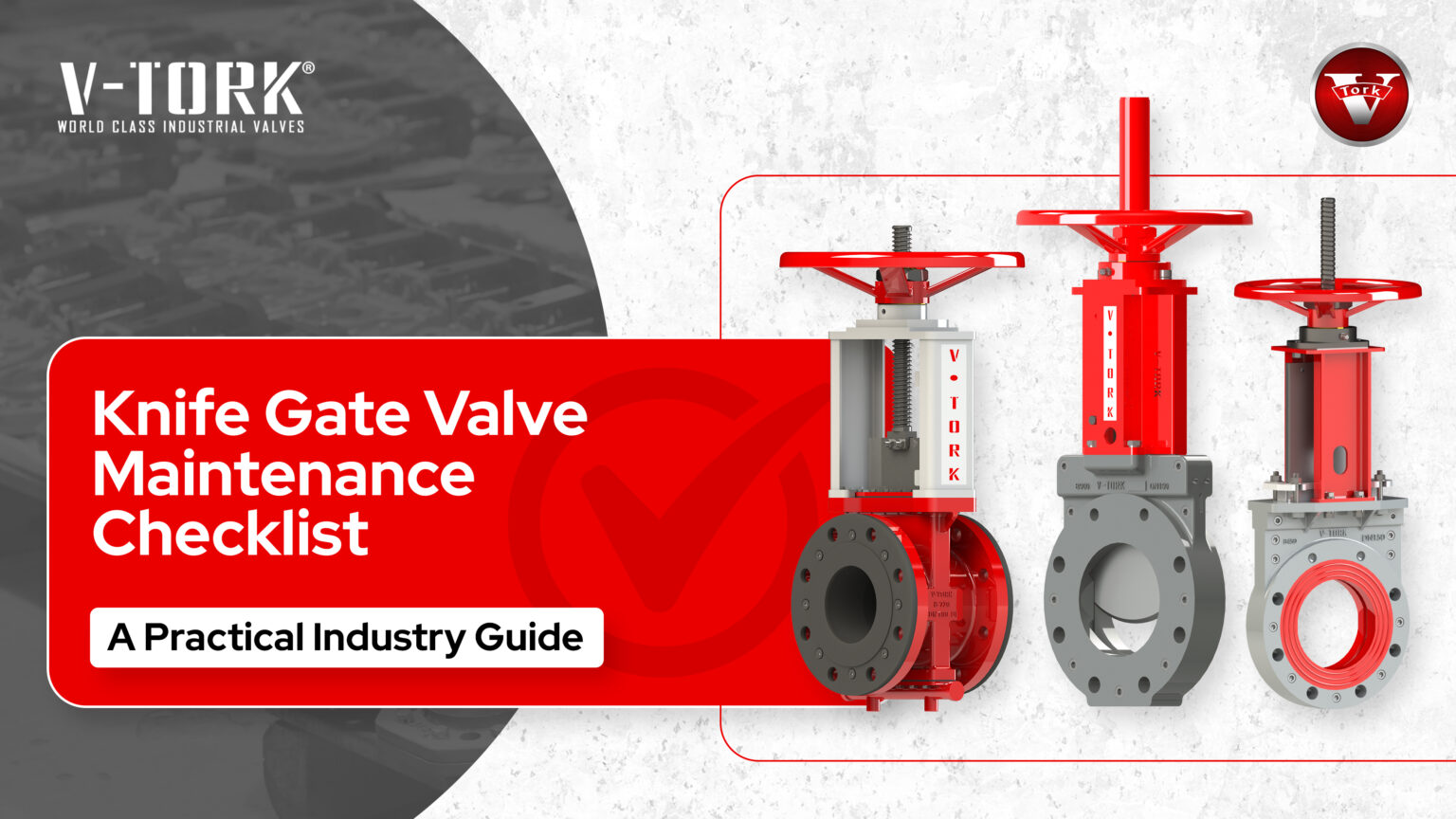 Knife Gate Valve Maintenance Checklist - V Tork Controls